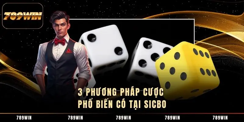 3 phương pháp cược phổ biến có tại Sicbo