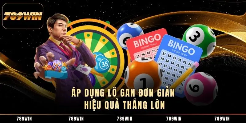 Áp dụng lô gan đơn giản hiệu quả thắng lớn 