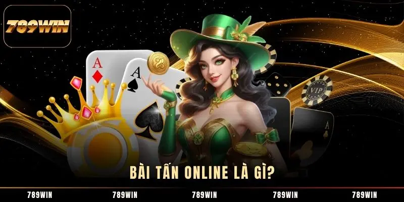Bài Tấn online là gì?