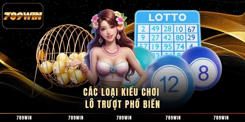 Các loại kiểu chơi lô trượt phổ biến