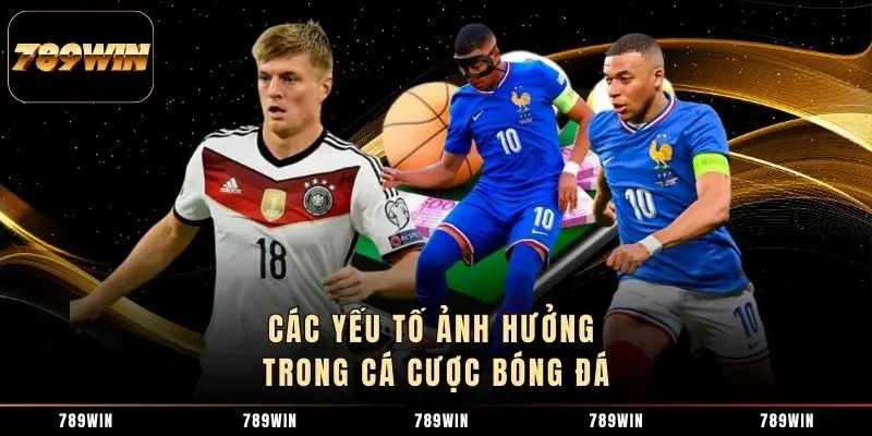 Các yếu tố ảnh hưởng trong cá cược bóng đá