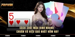 Cách Chơi Mậu Binh Nhanh, Chuẩn Và Hiệu Quả Nhất Hôm Nay