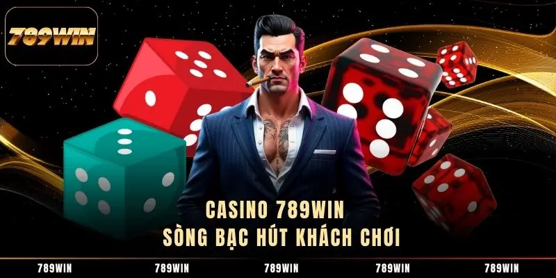Casino 789WIN - Sòng bạc hút khách chơi