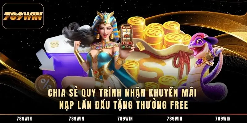 Chia sẻ quy trình nhận khuyến mãi nạp lần đầu tặng thưởng free