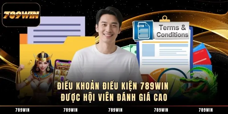 Điều khoản điều kiện 789WIN được hội viên đánh giá cao