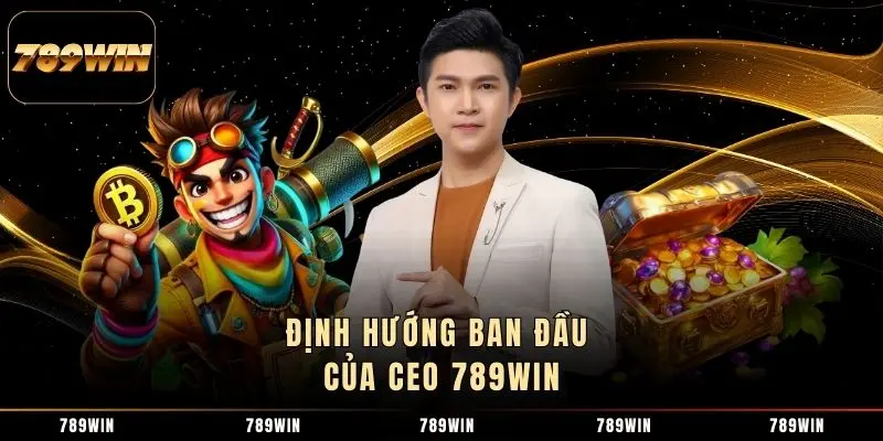 Định hướng ban đầu của CEO 789WIN 