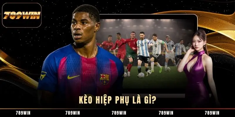 Kèo hiệp phụ là gì?