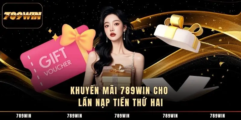 Khuyến mãi 789WIN cho lần nạp tiền thứ hai