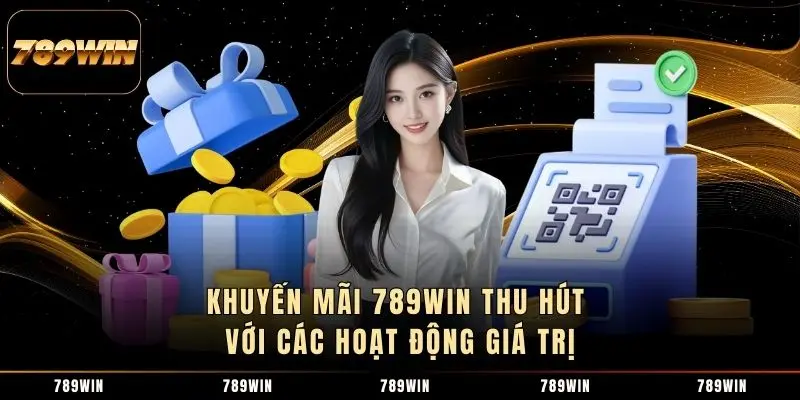 Khuyến mãi 789WIN thu hút với các hoạt động giá trị