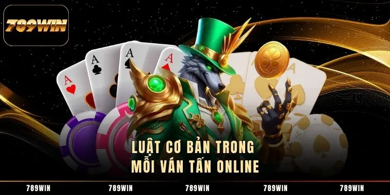 Luật cơ bản trong mỗi ván Tấn online