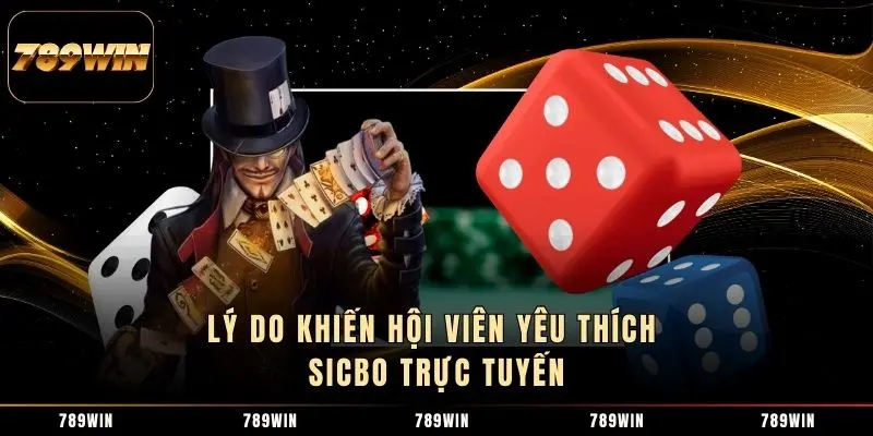 Lý do khiến hội viên yêu thích Sicbo trực tuyến