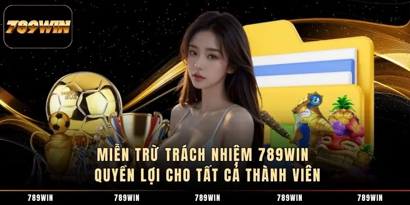 Các tình huống miễn trừ trách nhiệm 789WIN cho thành viên