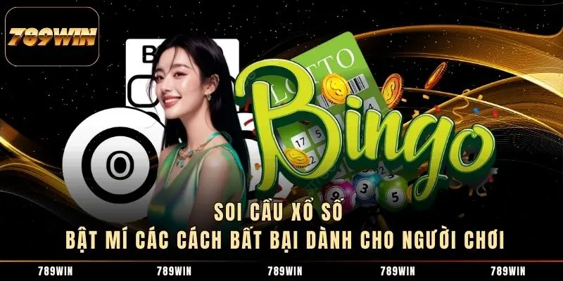 Soi Cầu Xổ Số - Bật Mí Các Cách Bất Bại Dành Cho Người Chơi
