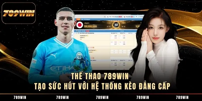 Thể thao 789WIN - Tạo sức hút với hệ thống kèo đẳng cấp
