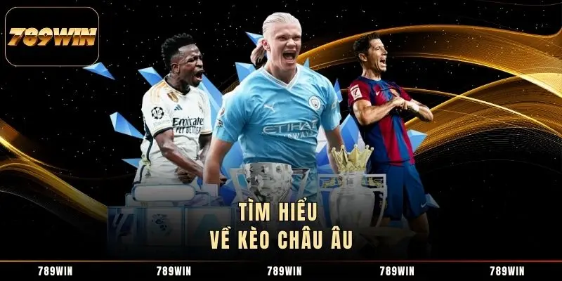 Tìm hiểu về kèo châu Âu