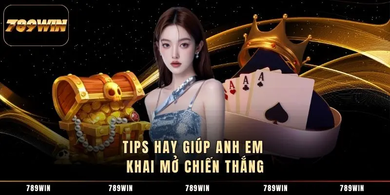 Tips hay giúp anh em khai mở chiến thắng